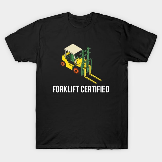 Forklift Certified T-Shirt by PhotoSphere